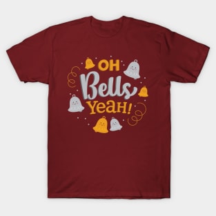 Oh Bells Yeah! T-Shirt